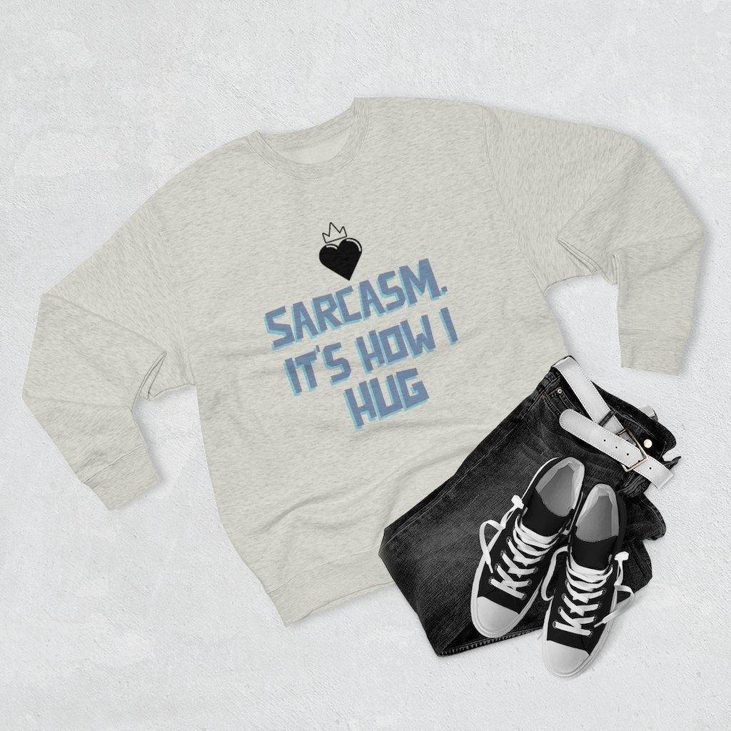 Sarcasm. That's How I Hug Sweatshirt - SelHope Fashion