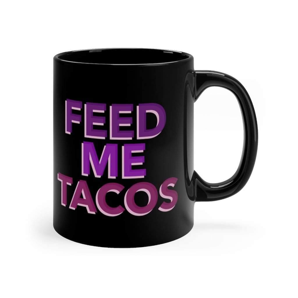 Feed Me Tacos Mug - SelHope Fashion