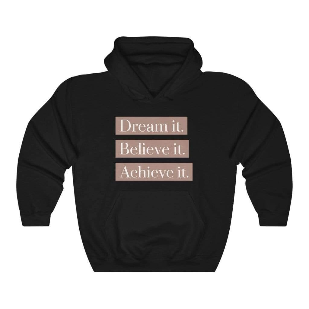 Dream it. Believe it. Achieve it. Hoodie - SelHope Fashion