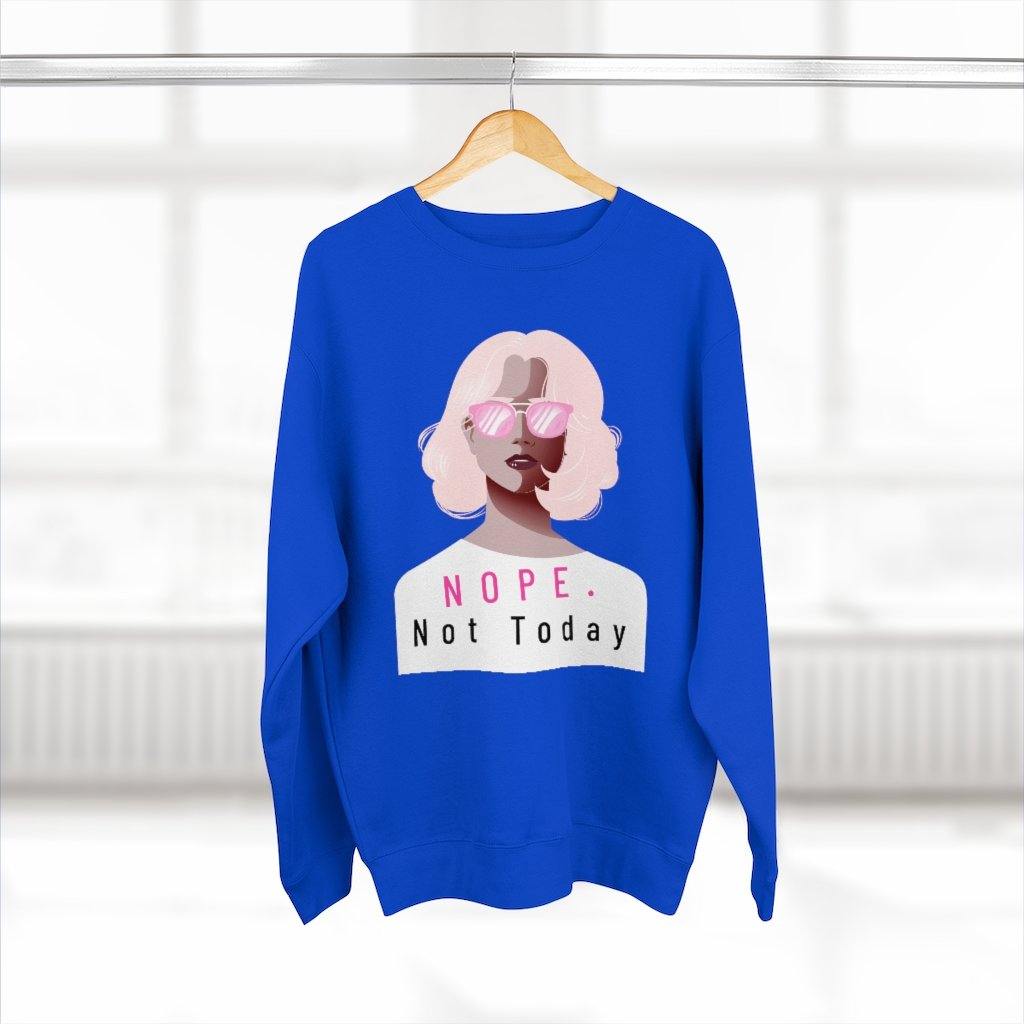 Nope. Not Today Sweatshirt - SelHope Fashion