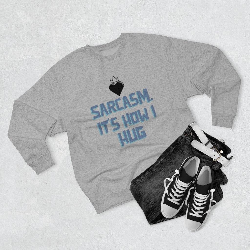 Sarcasm. That's How I Hug Sweatshirt - SelHope Fashion