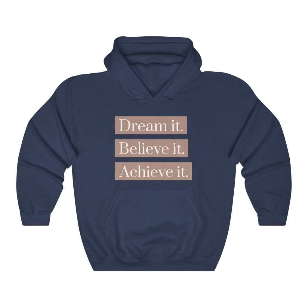 Dream it. Believe it. Achieve it. Hoodie - SelHope Fashion