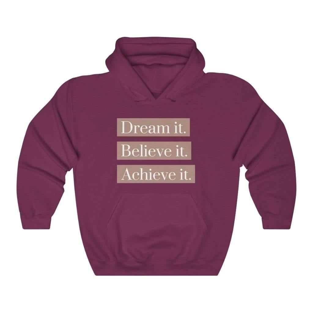 Dream it. Believe it. Achieve it. Hoodie - SelHope Fashion