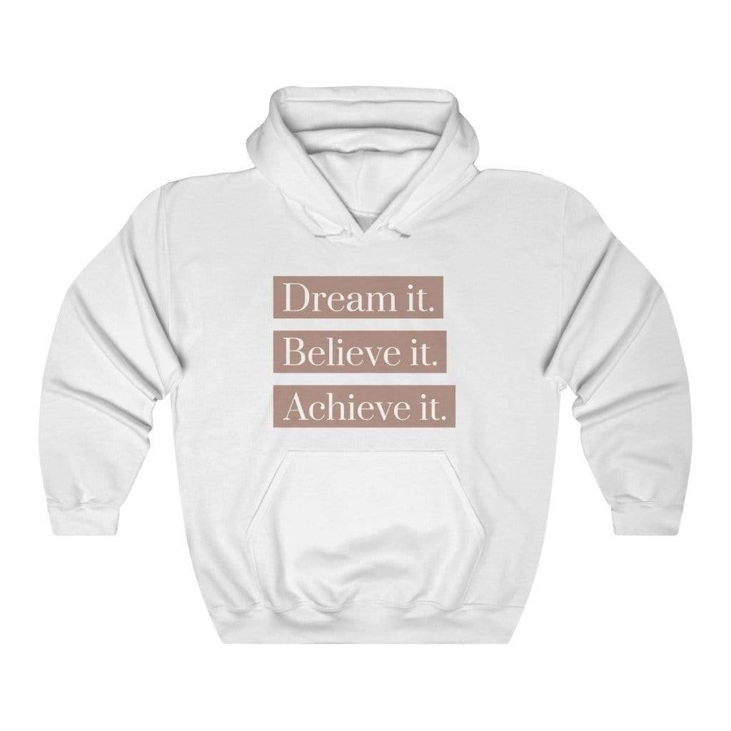 Dream it. Believe it. Achieve it. Hoodie - SelHope Fashion