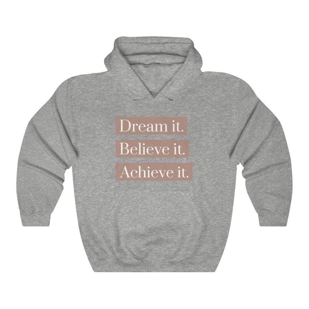 Dream it. Believe it. Achieve it. Hoodie - SelHope Fashion