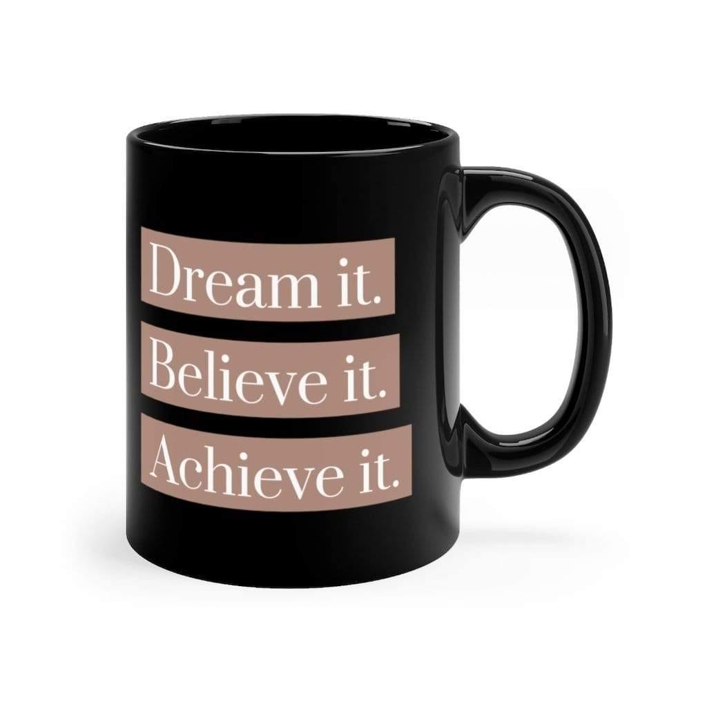 Dream it. Believe it. Achieve it. Mug - SelHope Fashion