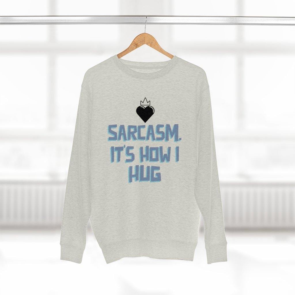 Sarcasm. That's How I Hug Sweatshirt - SelHope Fashion